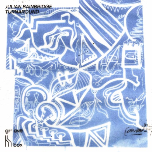 Julian Bainbridge – Turnaround [GRVB012] Snippets