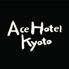 ACE HOTEL KYOTO .PART 1