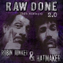 Raw Done 2.0 - Robin Junker b2b HatMaKer (09-06-2024)