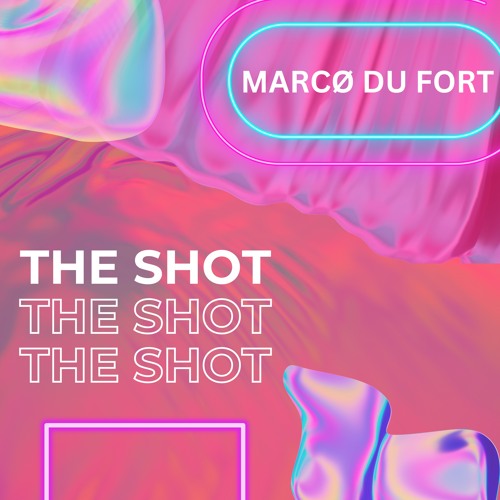 Marcø Du Fort - The Shot