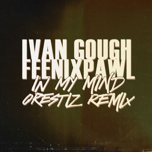 Ivan Gough & Feenixpawl - In My Mind (Orestiz Remix)