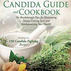 Access KINDLE PDF EBOOK EPUB The Ultimate Candida Guide and Cookbook by  Cobi Slater