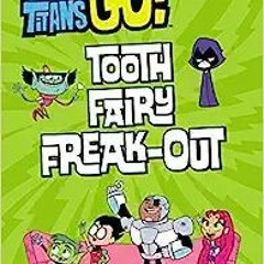 [Read] [PDF] Book Teen Titans Go! (TM): Tooth Fairy Freak-Out (Passport to Reading) BY Jennifer