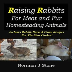 [Get] PDF EBOOK EPUB KINDLE Homesteading Animals: Rearing Rabbits for Meat and Fur: Includes Rabbit,
