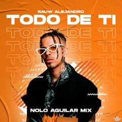 Todo De Ti (Nolo Aguilar Mix)