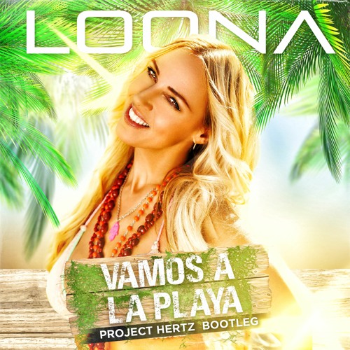 Stream Loona - Vamos A La Playa (Project Hertz Bootleg) By.