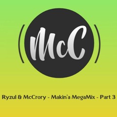Ryzul & McCrory - Makin'a MegaMix ' 21 - Part 3 - ( Curtai's Tune )