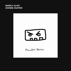 Barely Alive - Zombie Hunter (Mawbz Remix)