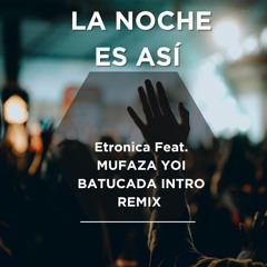 Etronica - La Noche Es Asi (MUFAZA YOI Batucada Intro Remix 2025)FREE DOWNLOAD