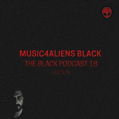 Music4Aliens "The Black Podcast" Ep. 18 - Lucien