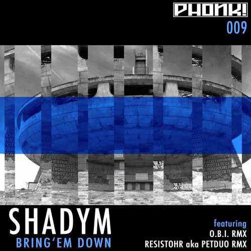 Shadym - Bring'em Down (O.B.I. Remix) - PHONK009