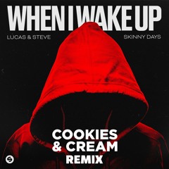 Lucas & Steve x Skinny Days - When I Wake Up (Cookies & Cream Remix)