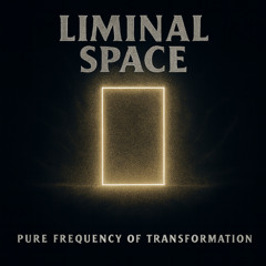 09 Liminal Space