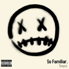 So Familiar. [prod. Triheart]