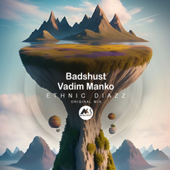 Badhust, Vadim Manko - Ethnic Diazz [M-Sol DEEP]
