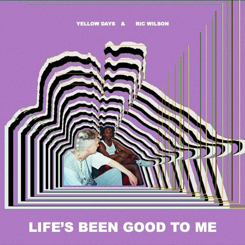 Yellow Days & Ric Wilson - Life's Been Good To Me