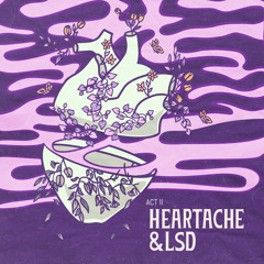 Heartache & LSD