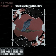FromDemonsToBirds (ft. Dray x)
