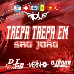 MC GW & MC PL ALVES = TREPA TREPA EM SÃO JOÃO ( DJS GB, RN & MERINHO )