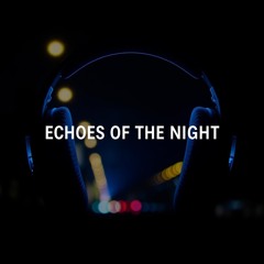 Echoes of the Night