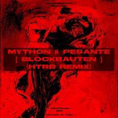 Mython & Pesante | Blockbauten (HTRB Remix) [Free Download]