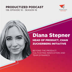 138. Diana Stepner, Head of Product, Chan Zuckerberg Initiative | Cultivating Innovation and Team