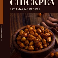 ⚡PDF ❤ 222 Amazing Chickpea Recipes: Explore Chickpea Cookbook NOW!