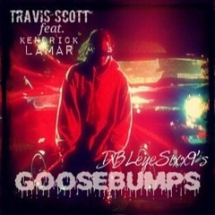 Travis Scott ft. Kendrick Lamar - Goosebumps(DBLeyeSixx9's Bootleg)[2021]