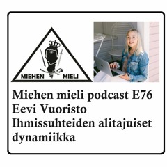 E76 - Eevi Vuoristo - Ihmissuhteiden alitajuiset dynamiikat