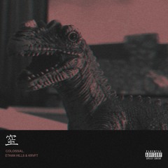 Ethan Hills & Krvft - Colossal. (Prod. BMTJ)