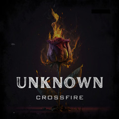 “UNKNOWN” - CROSSFIRE