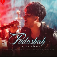 میلاد راستاد، پادشاه