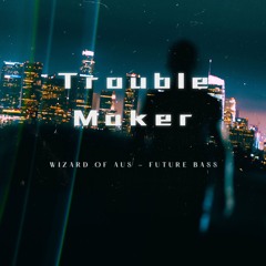 Trouble Maker - Future Bass