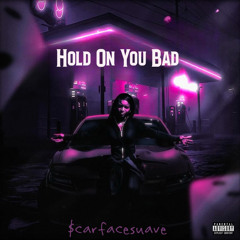 $carfacesuave - Hold On You Bad [Prod By Rollie]