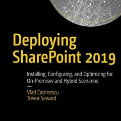 [View] PDF EBOOK EPUB KINDLE Deploying SharePoint 2019: Installing, Configuring, and