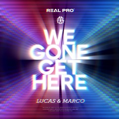 Lucas & Marco - We Gone Get  (Original Mix)