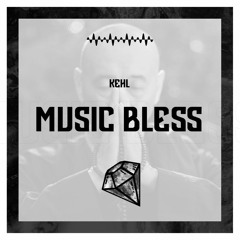 Kehl - Music Bless (Original Mix)