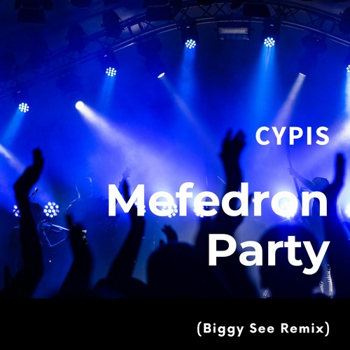 Cypis - Mefedron Party [Biggy See Remix]