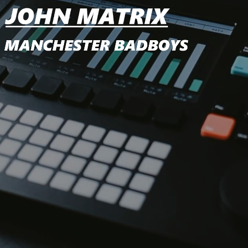 John Matrix - Manchester Badboys