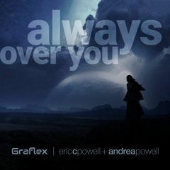 Graflex, Eric C. Powell + Andrea Powell - Always Over You