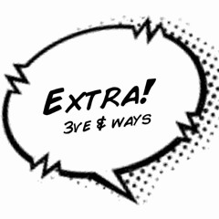 3ve + Ways - Extra!