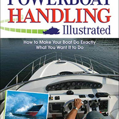 Access KINDLE 💗 Powerboat Handling Illustrated: How to Make Your Boat Do Exactly Wha