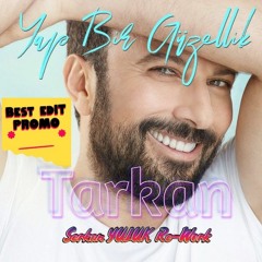 Tarkan - Yap Bir Güzellik (Serkan YULUK Re - Work)