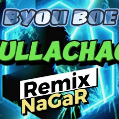 BYOU BOE - CHULLACHAQUI (Guaracha NaGaR Remix)