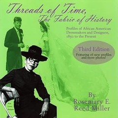 @$ The Threads of Time, The FABRIC OF HISTORY BY: Rosemary E. Reed Miller (Author) =E-book@
