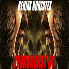 Kenixx Korzatex - TERRORCAST 01