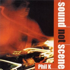 810 - Phil K - Sound Not Scene (2000)