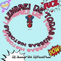 Sped Lembrei De Todas Nossas Histórias - Mc,sDuzin ,Fabinho Da Osk & Denny DjParkProd & DjXande