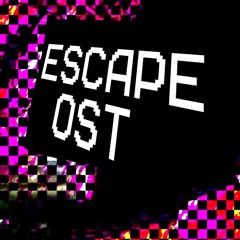 Escaped from myself... the escape OST