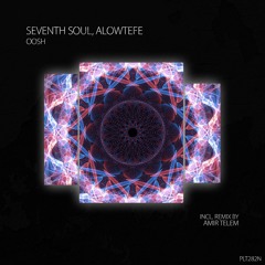Seventh Soul, Alowtefe - Oosh (Short Edit)